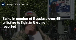 Spike in number of Russians over 45 enlisting to fight in Ukraine reported — Novaya Gazeta Europe