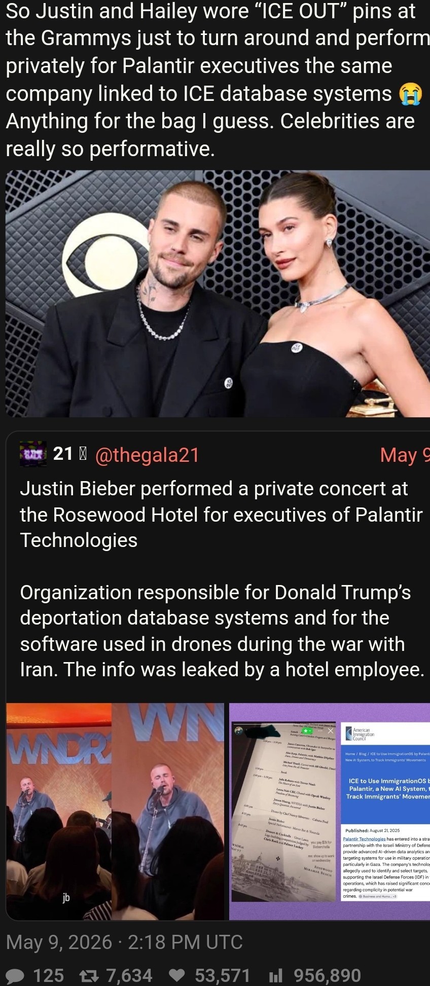 So Justin and Hailey wore “ICE OUT” pins at the Grammys just to turn around and perform privately for Palantir executives the same company linked to ICE database systems 😭 Anything for the bag I guess. Celebrities are really so performative.🔁thegala21: Justin Bieber performed a private concert at the Rosewood Hotel for executives of Palantir Technologies. Organization responsible for Donald Trump’s deportation database systems and for the software used in drones during the war with Iran. The info was leaked by a hotel employee. Also in attendance: Trevor Noah, Julia Roberts, Oprah Winfrey and more