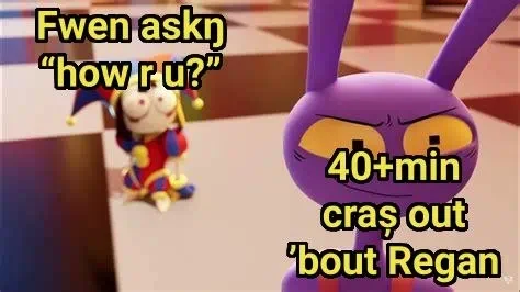 fwen askŋ “how r u?” OP 40+ craș out ’bout Regan