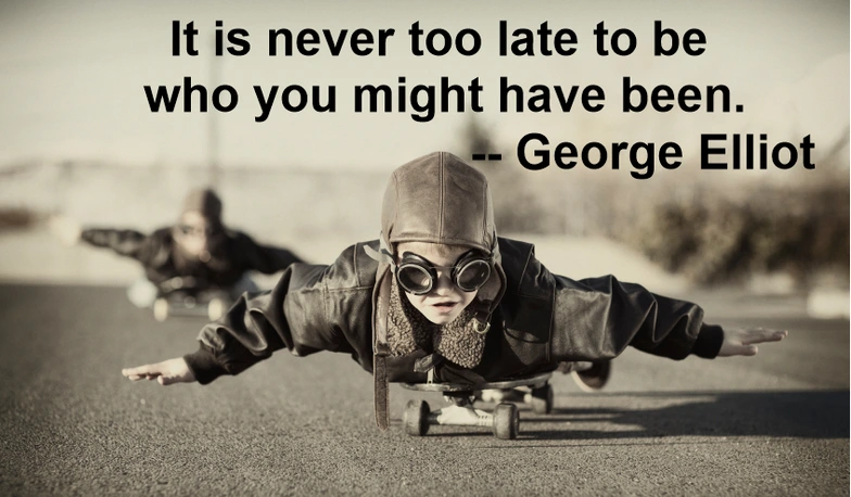 It Is Never Too Late